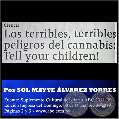 LOS TERRIBLES, TERRIBLES PELIGROS DEL CANNABIS: TELL YOUR CHILDREN! - Por SOL MAYTE LVAREZ TORRES - Domingo, 08 de Diciembre de 2019